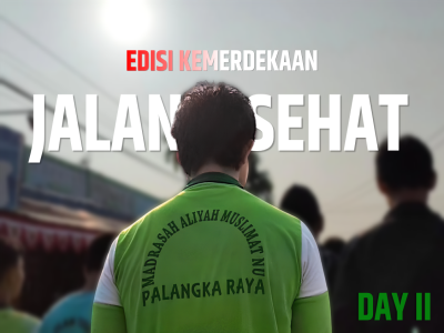 JALAN SEHAT SEMARAKKAN HARI KEDUA HUT KE-81 REPUBLIK INDONESIA DI MA MUSLIMAT NU PALANGKA RAYA